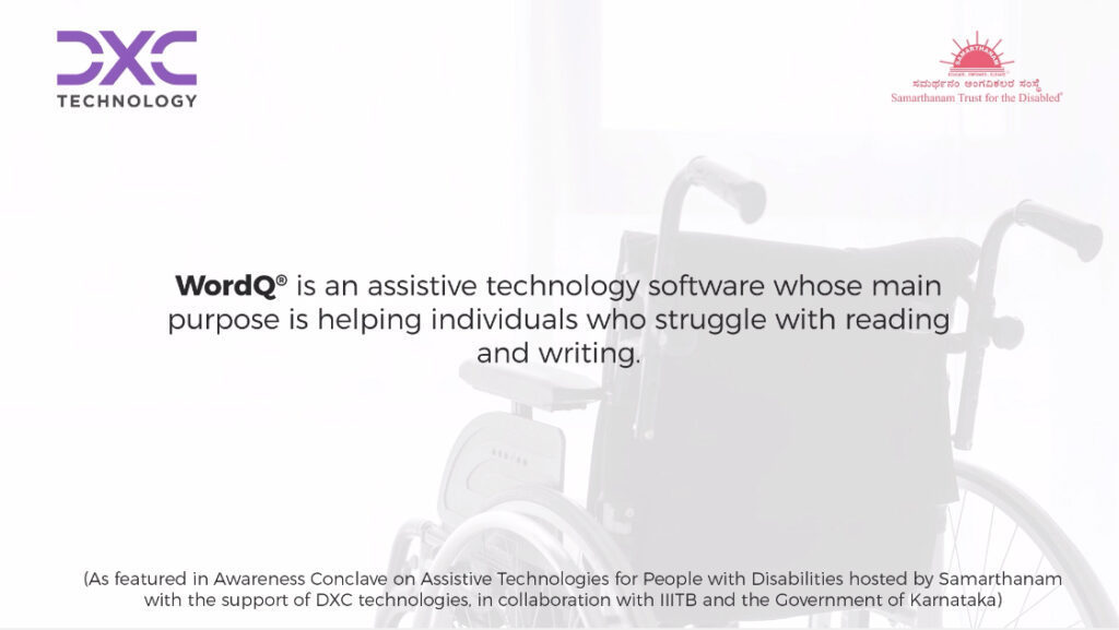 WordQ is an assistive technology software whose main purpose is helping individuals who struggle with reading and writing