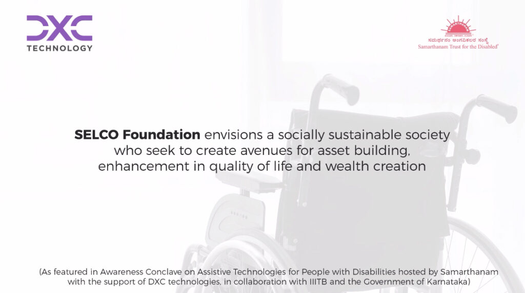 Madhu from SELCO foundation tells that SELCO Foundation envisions a socially sustainable society who seek to create avenues for asset building enhancement in quality of life and wealth creation