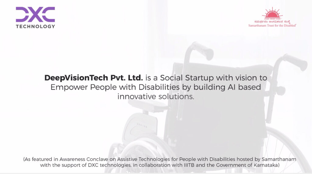 Jaya sudhan founder of deep vision tech tells that DeepVisionTech Pvt Ltd is a Social Startup with vision to Empower People with Disabilities by building Al based innovative solutions